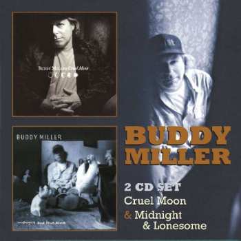 Album Buddy Miller: Cruel Moon / Midnight And Lonesome