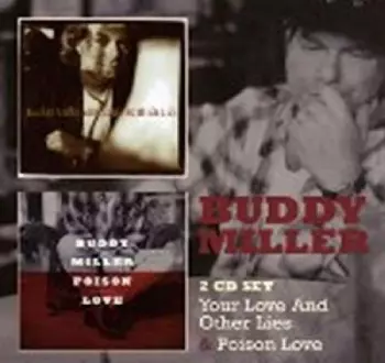 Buddy Miller: Your Love And Other Lies / Poison Love