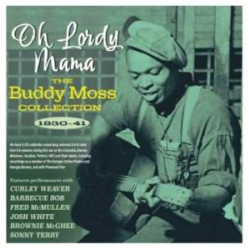 Buddy Moss: Oh Lordy Mama: The Buddy Moss Collection 1930-41
