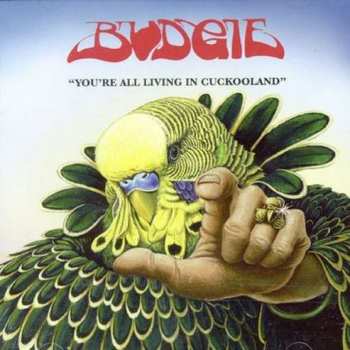 Budgie: You're All Living In Cuckooland