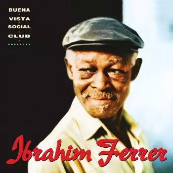 Buena Vista Social Club Presents Ibrahim Ferrer