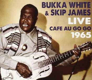 Album Bukka White: Live Cafe Au Go Go 1965