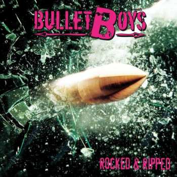 Album Bullet Boys: Rocked & Ripped