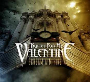 Album Bullet For My Valentine: Scream Aim Fire