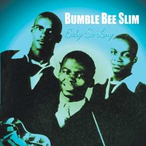 Album Bumble Bee Slim: Baby So Long