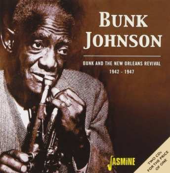 Album Bunk Johnson: Bunk And The New Orleans Revival 1942-1947