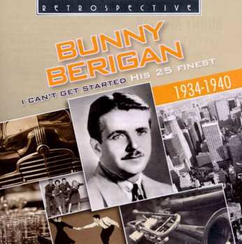 Album Bunny Berigan: I Can't Get Started - His 25 Finest (1934-1940)
