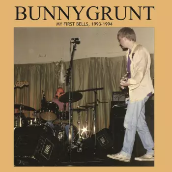 Bunnygrunt: My First Bells, 1993-1994