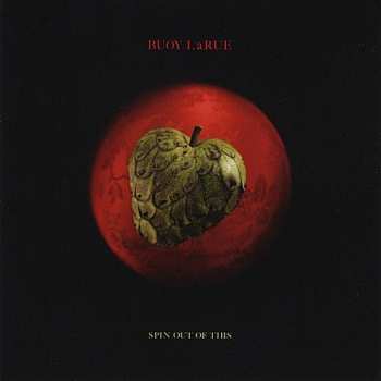 Album Buoy Larue: Spin Out of This