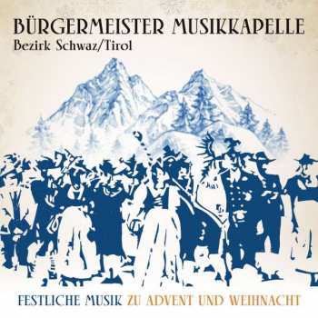 Album Bürgermeister Musikkapelle Bezirk Schwaz: Festliche Musik Zu Advent Und Weihnacht