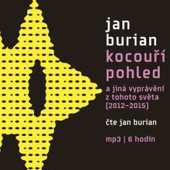 Album Jan Burian: Kocouří Pohled A Jiná Vyprávění Z Tohoto Světa (2012-2015)