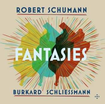 Album Burkard Schliessmann: Robert Schumann: Fantasies