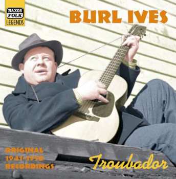 Album Burl Ives: Troubador - Original 1941-1950 Recordings