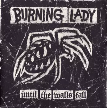Burning Lady: Until The Walls Fall