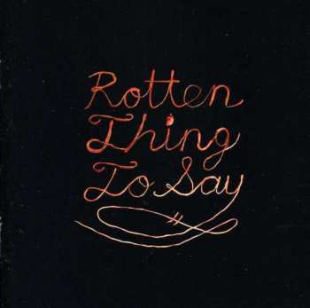 CD Burning Love: Rotten Thing To Say 244913