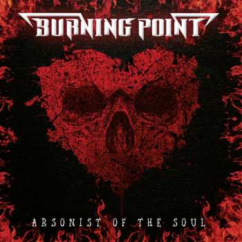 Album Burning Point: Arsonist Of The Soul