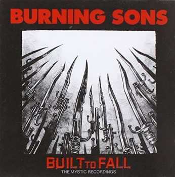 Album Burning Sons: Built To Fall: The Mystic Recordings