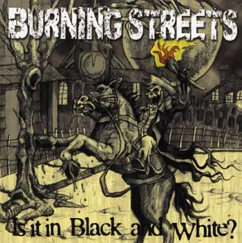 Burning Streets: Is It In Black And White?