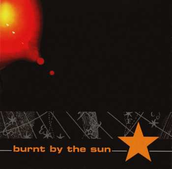 Burnt By The Sun: Burnt By The Sun