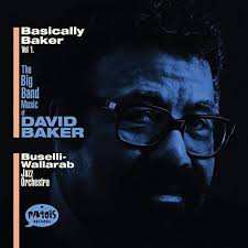 Album Buselli-Wallarab Jazz Orchestra: Basically Baker Vol.1 (The Big Band Music Of David Baker)