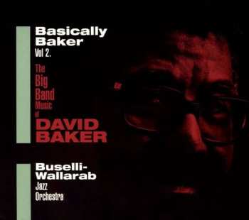 Album Buselli-Wallarab Jazz Orchestra: Basically Baker Vol.2 (The big band music of David Baker)