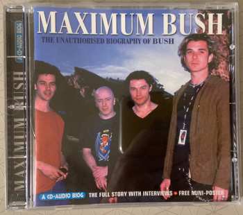 CD Bush: Maximum Bush (The Unauthorised Biography Of Bush) 498098