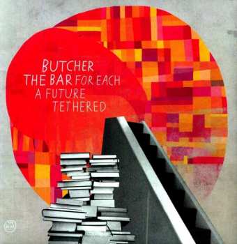 Butcher The Bar: For Each A Future Tethered
