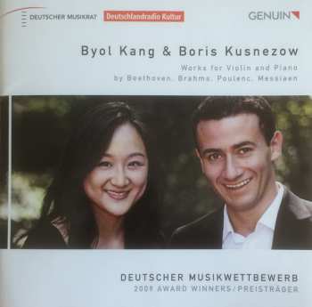 Byol Kang: Works For Violin And Piano By Beethoven, Brahms, Poulenc, Messiaen