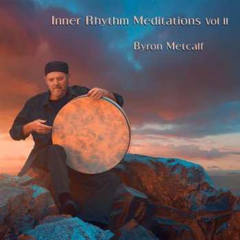 Album Byron Metcalf: Inner Rhythm Meditations Vol II