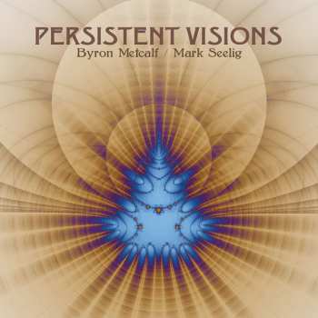Byron Metcalf: Persistent Visions