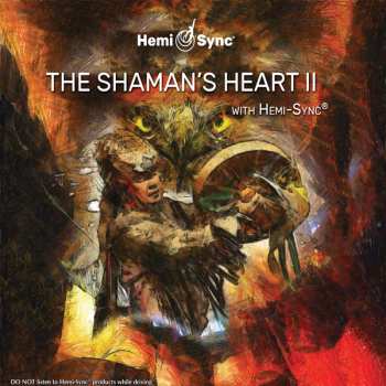 Album Byron Metcalf & Steve Roach & Hemi-sync: The Shaman's Heart Ii With Hemi-sync®