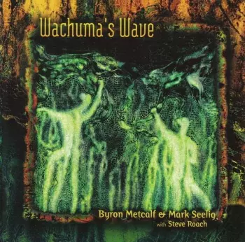 Byron Metcalf: Wachuma's Wave