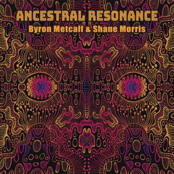 Album Byron/shane Morr Metcalf: Ancestral Resonance