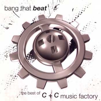 Album C + C Music Factory: Bang That Beat (The Best Of C + C Music Factory)