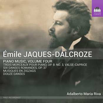 Emile Jaques-Dalcroze: Piano Music, Volume Four