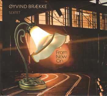 Album Øyvind Brække Sextet: From Now On