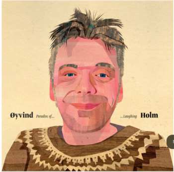 Album Øyvind Holm: Paradox Of Laughing