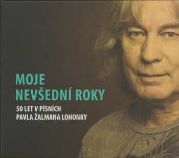 Album Žalman & Spol.: Moje Nevšední Roky (50 Let V Písních Pavla Žalmana Lohonky)