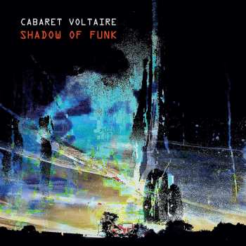 Album Cabaret Voltaire: Shadow Of Funk