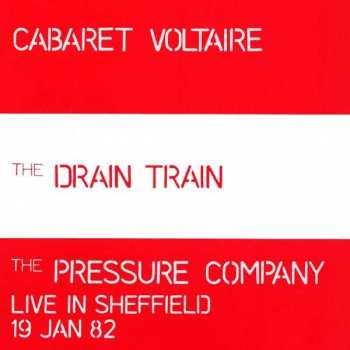 Album Cabaret Voltaire: The Drain Train / Live In Sheffield 19 Jan 82