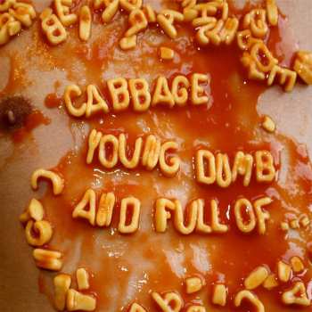 Album Cabbage: Young Dumb And Full Of...