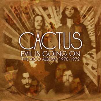 Album Cactus: Evil Is Going On: The Complete Atco Recordings 1970-1972