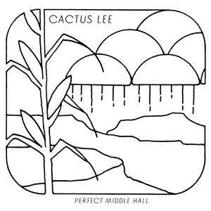 LP Cactus Lee: Perfect Middle Hall 493844