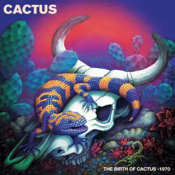 The Birth Of Cactus - 1970