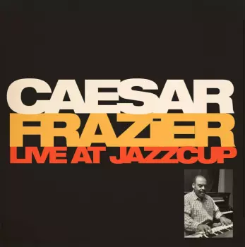Caesar Frazier: Live At Jazzcup