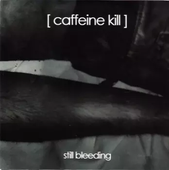 Caffeine Kill: Still Bleeding