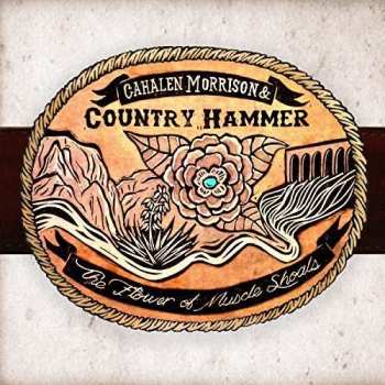 Album Cahalen Morrison & Country Hammer: The Flower Of Muscle Shoals