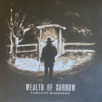 Album Cahalen Morrison: Wealth Of Sorrow