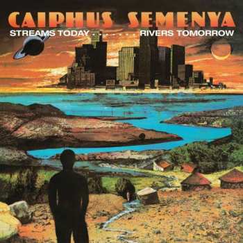 Album Caiphus Semenya: Streams Today, Rivers Tomorrow