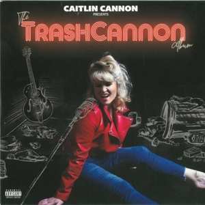 Album Caitlin Cannon: Trashcannon Album